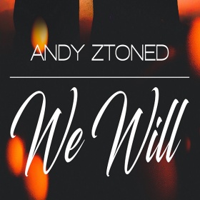 ANDY ZTONED - WE WILL